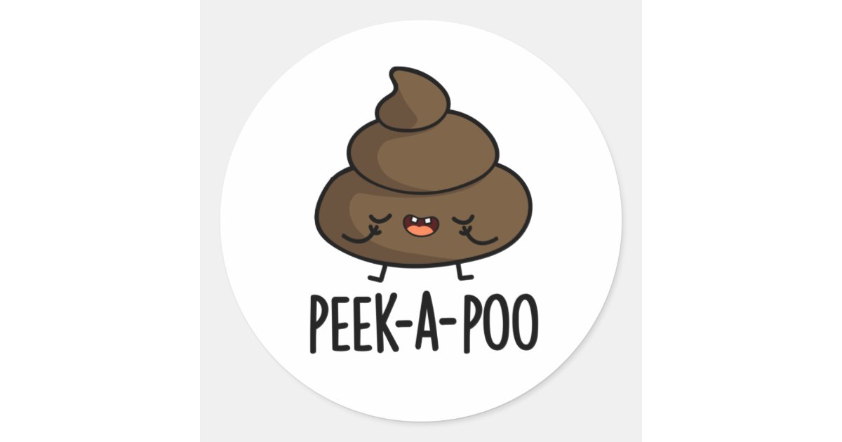 Peek A Poo Funny Poop Pun Classic Round Sticker Zazzle