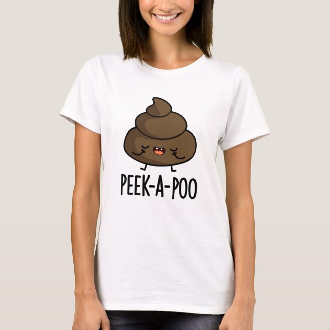 Peek A Poo Funny Poop Pun  T-Shirt (Front)