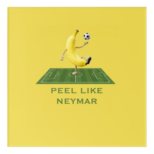 Peel Like a Champion Funny Banana Soccer Custom Acrylic Print