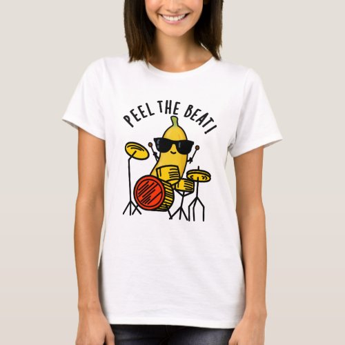 Peel The Beat Funny Banana Drummer Pun T_Shirt