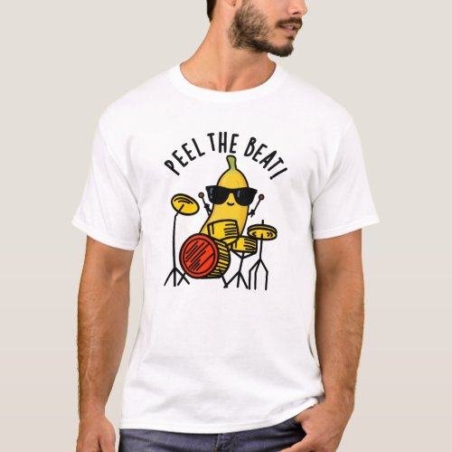 Peel The Beat Funny Banana Drummer Pun T_Shirt