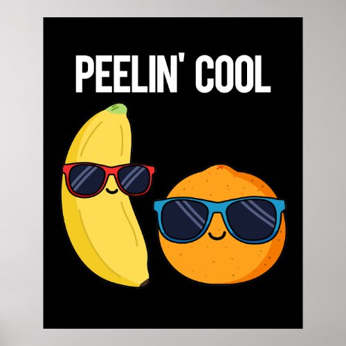 Peelin Cool Funny Fruit Pun Dark BG Poster