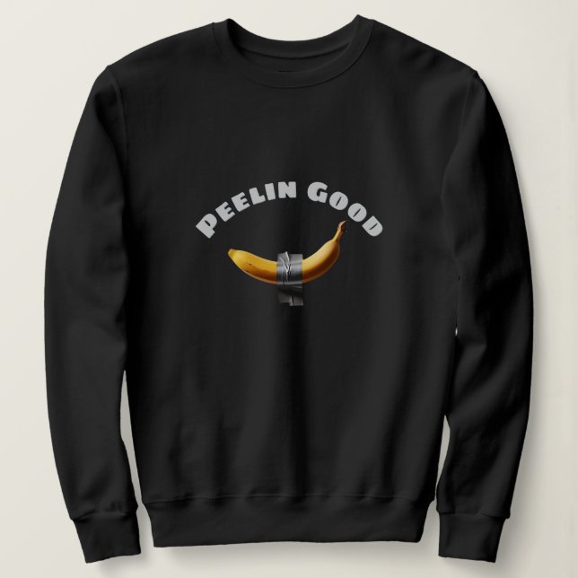 Peelin' Good Duct Taped Banana  Sweatshirt (Design Front)