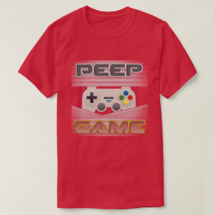 Peep Game T-Shirt