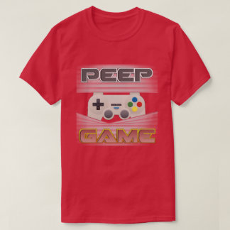 Peep Game T-Shirt