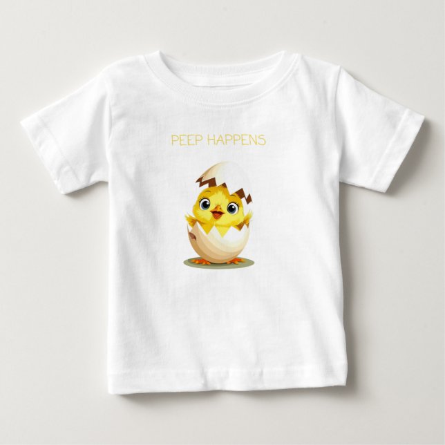 Peep Happens" Cute Chick Baby T-Shirt (Front)