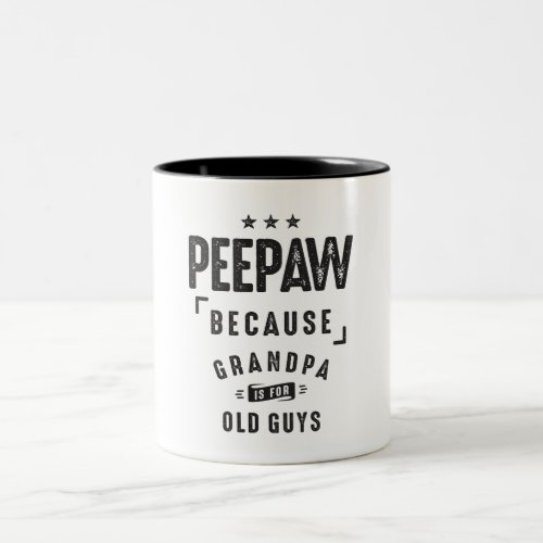 Peepaw Because Grandpa Is For Old Guys _ Grandpa Two_Tone Coffee Mug