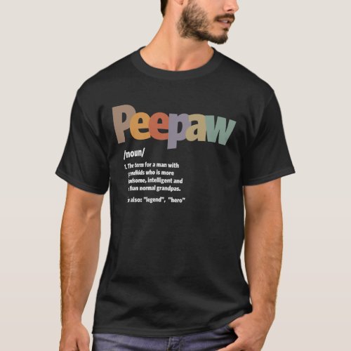 Peepaw Definition _ Funny Fathers Day T_Shirt