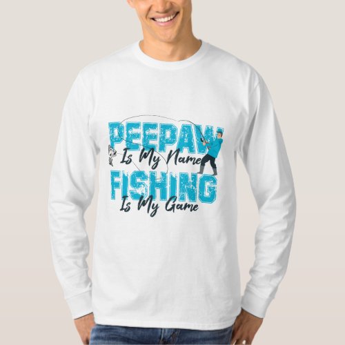 Peepaw is My Name Fishing is My Game Fathers Day T_Shirt