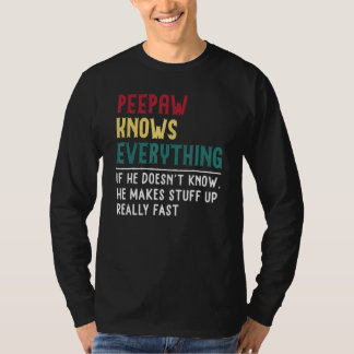 Peepaw Know Everything Fathers Day for funny grand T-Shirt