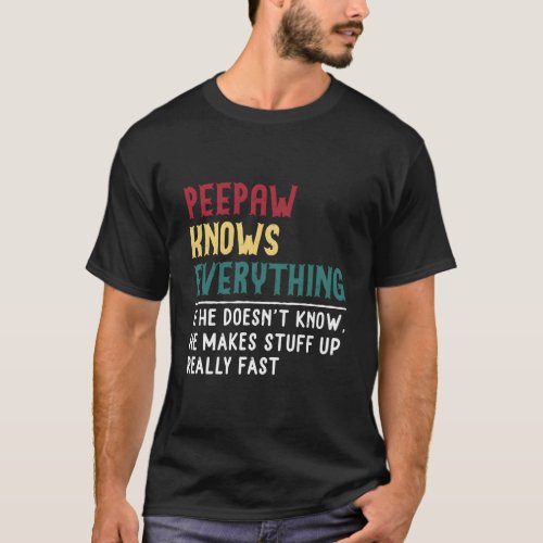 Peepaw Know Everything Fathers Day For Grandpa Pee T_Shirt