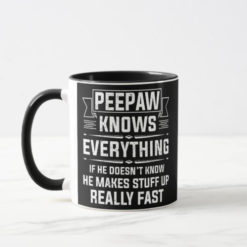 Peepaw Knows Everything Funny Grandpa Fathers Mug