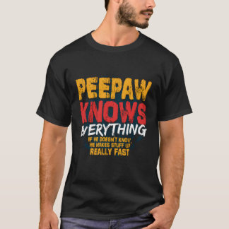 Peepaw Knows Everything Peepaw Fathers Day T-Shirt