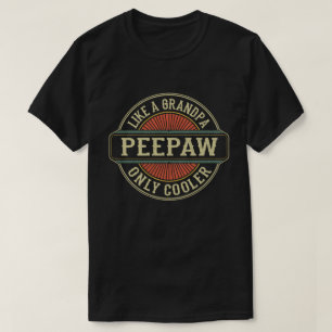 Peepaw Like a Grandpa Only Cooler Fathers Day Gift T-Shirt