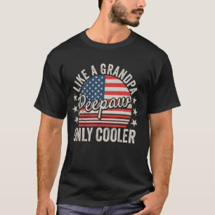 Peepaw Like a Grandpa Only Cooler Funny Dad Grandp T-Shirt