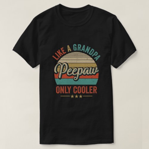 Peepaw Like A Grandpa Only Cooler Vintage Dad Fath T_Shirt