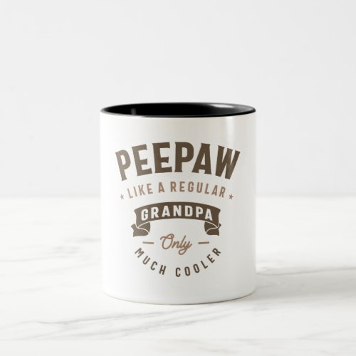 Peepaw Like a Regular Grandpa Only Much Cooler Two_Tone Coffee Mug