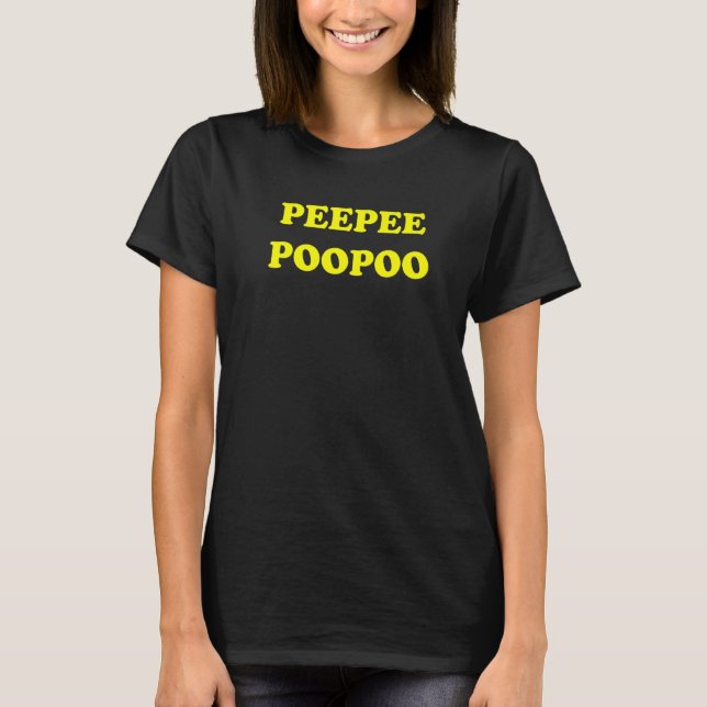 PeePee PooPoo Funny Sarcastic Adult Humor Sayings  T-Shirt (Front)