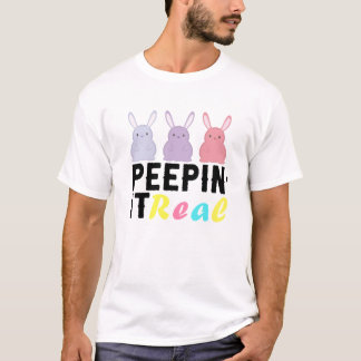 Peepin it Real Easter Day Bunny T-Shirt