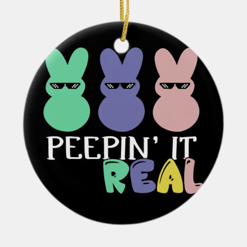 Peepin It Real Happy Easter Bunny Egg Hunt Funny  Ceramic Ornament