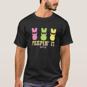 Peepin It Real Happy Easter Bunny Egg Hunt Funny T-Shirt