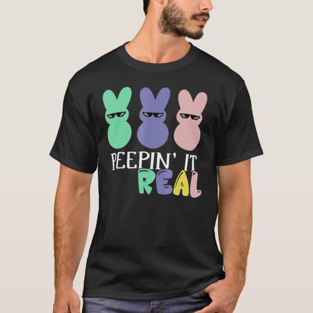 Peepin It Real T- Happy Easter Bunny Egg Hunt Funn T-Shirt (Front)