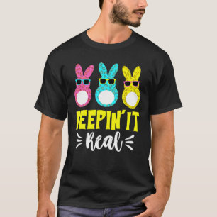 Peepin It Real T Happy Easter Bunny Egg Hunt Funny T-Shirt