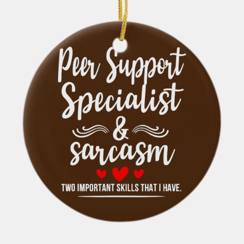 Peer Support Specialist Sarcasm Two Important Ceramic Ornament