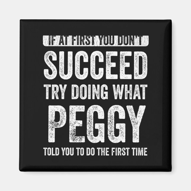 Peggy If At First You Dont Succeed Try Doing What  Magnet (Front)