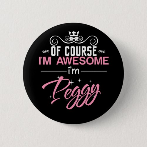 Peggy Of Course Im Awesome Im Peggy Button