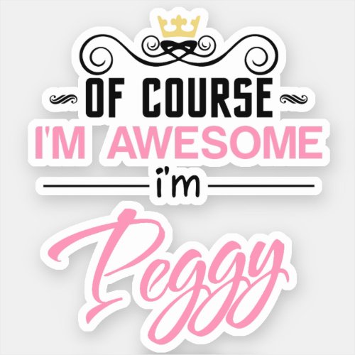 Peggy Of Course Im Awesome Name Sticker