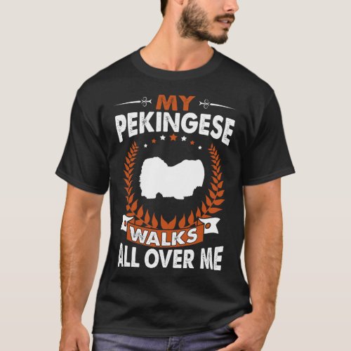 Pekingese Walks All Over Me Pet Lovers Gift T_Shirt