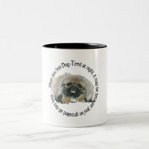 Pekingese Wisdom - Dog Tired? Two-Tone Coffee Mug
