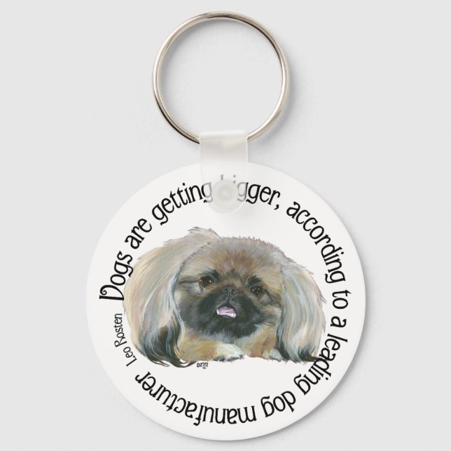 Pekingese Wisdom - Dogs are Getting Bigger Keychain (Front)