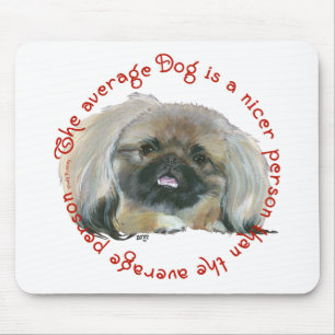 Pekingese Wisdom - The average Dog Mouse Pad