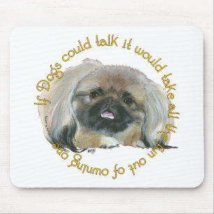 Pekingese Wit - If Dogs Could Talk Mouse Pad