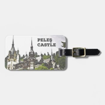 Peles Castle  Romania Luggage Tag by CreativeMastermind at Zazzle
