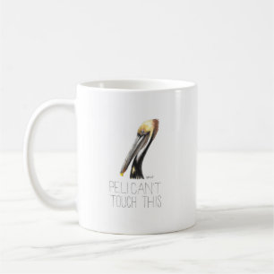 Pelican't Touch This (Brown Pelican) Coffee Mug