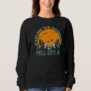 Pell City Alabama Explore The Outdoors Sweatshirt