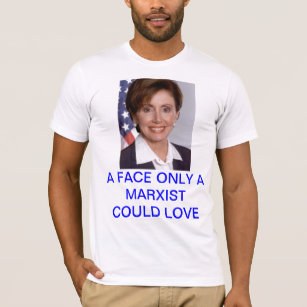 Pelosi: A face only a Marxist could love T-Shirt