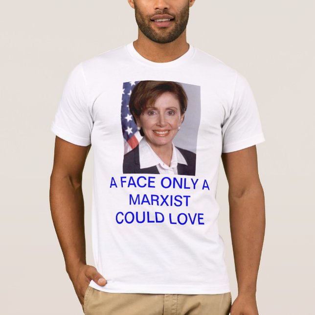 Pelosi: A face only a Marxist could love T-Shirt (Front)