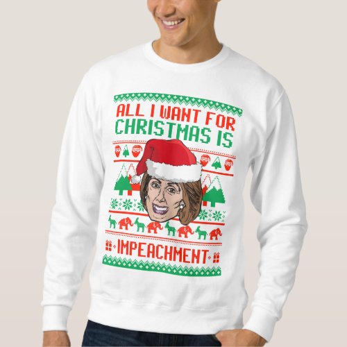 Pelosi All I want for Christmas is Impeachment Sweatshirt