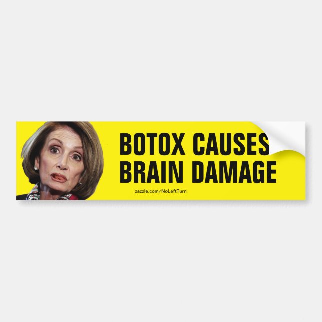 Pelosi Botox Causes Brain Damage Bumper Sticker (Front)