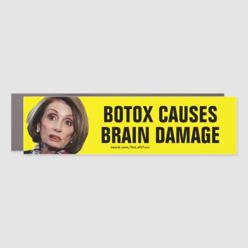 Pelosi Botox Causes Brain Damage Car Magnet