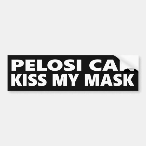 Pelosi Can Kiss My Mask Bumper Sticker