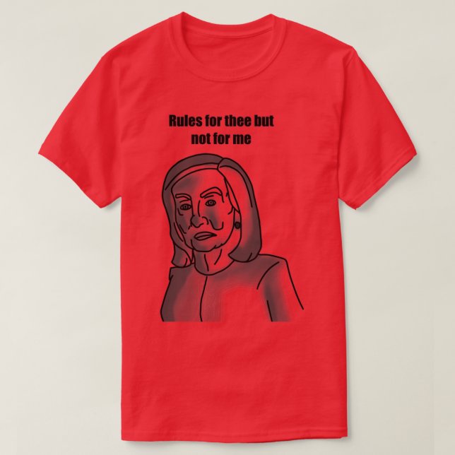 Pelosi Rules for thee T-Shirt (Design Front)