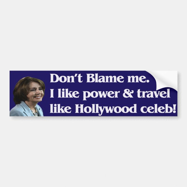 Pelosi says don't blame me bumper stickers (Front)