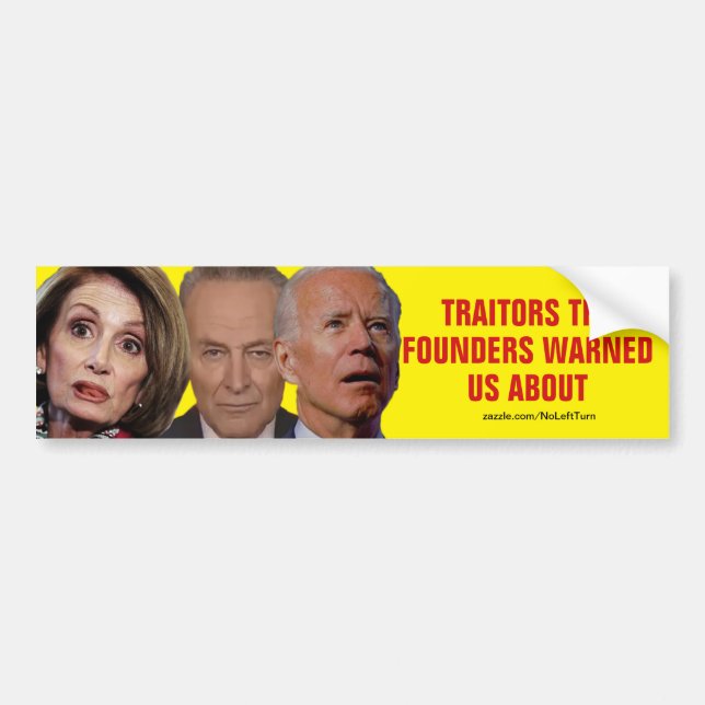 Pelosi Schumer Biden Traitors Founders Warned Us Bumper Sticker (Front)