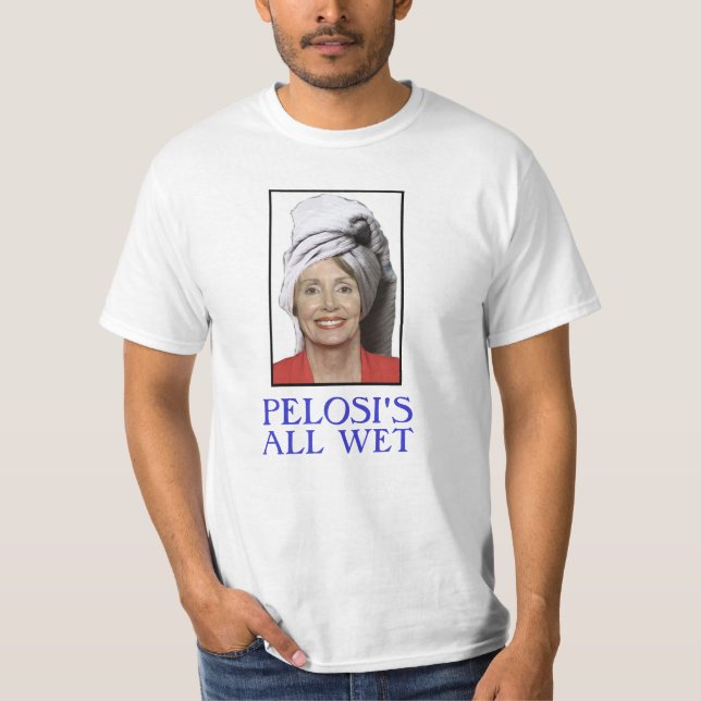 PELOSI'S ALL WET T-Shirt (Front)