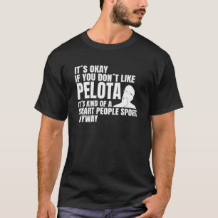 Pelota saying Pelota is for smart people Pelota pl T-Shirt
